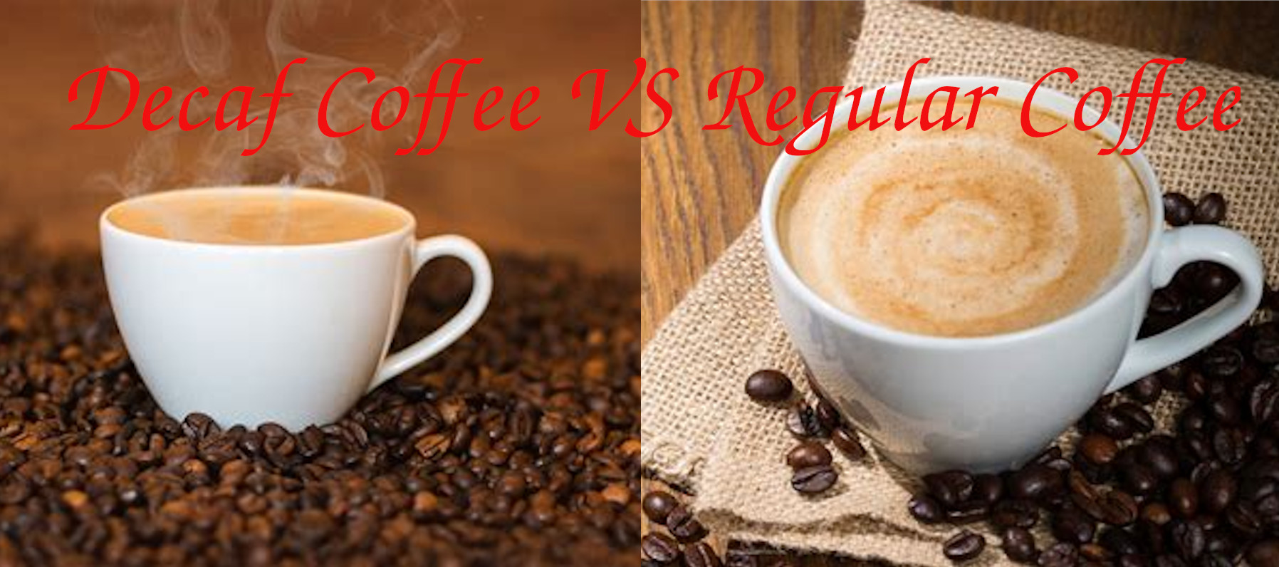 Decaf Coffee Vs Regular Coffee Which Is Best 